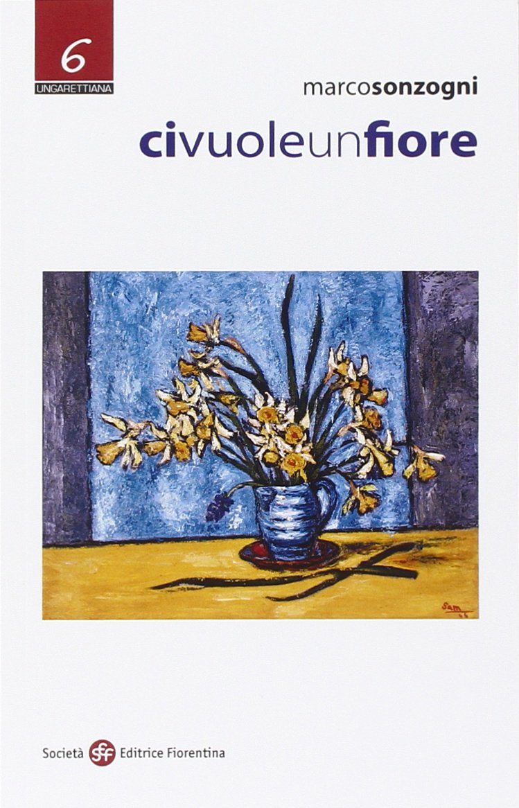 Ci vuole un fiore (Ungarettiana) Poetry