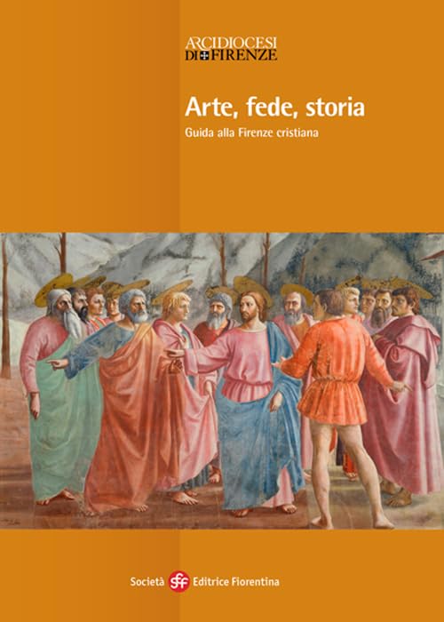 Arte, fede, storia. Guida alla Firenze cristiana book