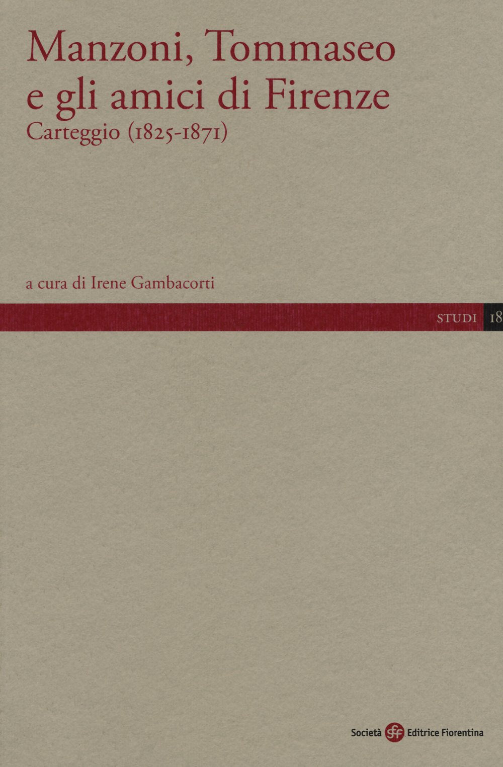 Manzoni, Tommaseo e gli amici di Firenze. Carteggio (1825-1871) (Studi) Essays & Short Stories