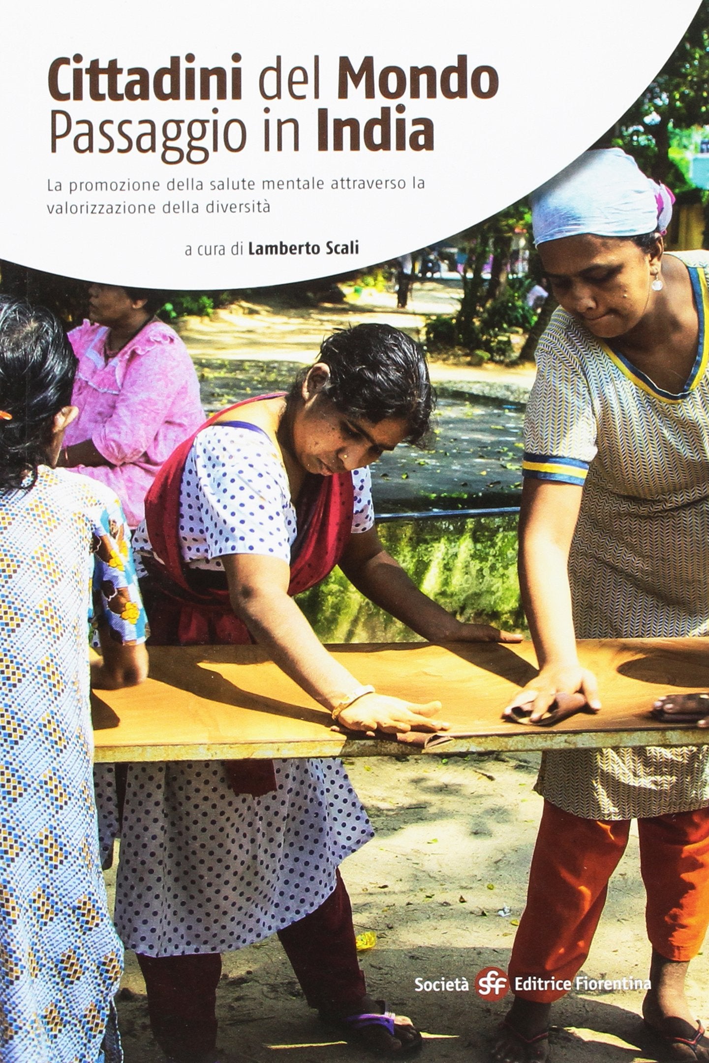 Cittadini del mondo. Passaggio in India. La promozione della salute mentale attraverso la valorizzazione della diversità. Ediz. illustrata book