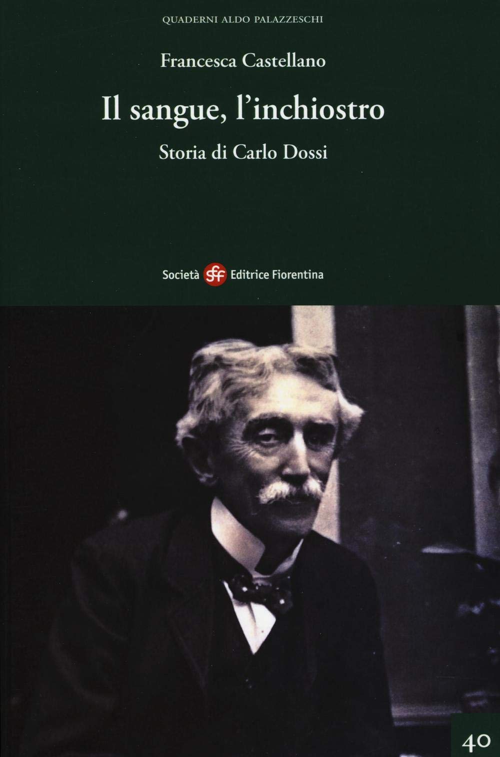 Il sangue, l'inchiostro. Storia di Carlo Dossi (Quaderni Aldo Palazzeschi. Nuova serie) Contemporary literature
