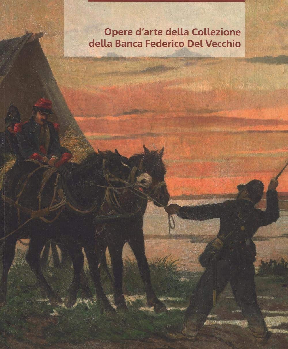 Opere d'arte della collezione della Banca Federico Del Vecchio. Ediz. a colori book
