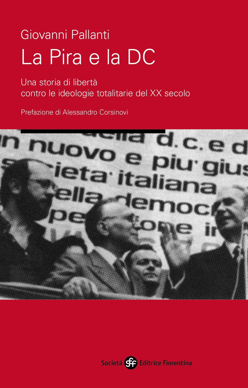 La pira e la DC. Una storia di libertà contro le ideologie totalitarie del XX secolo (Pietra di paragone) Social Sciences