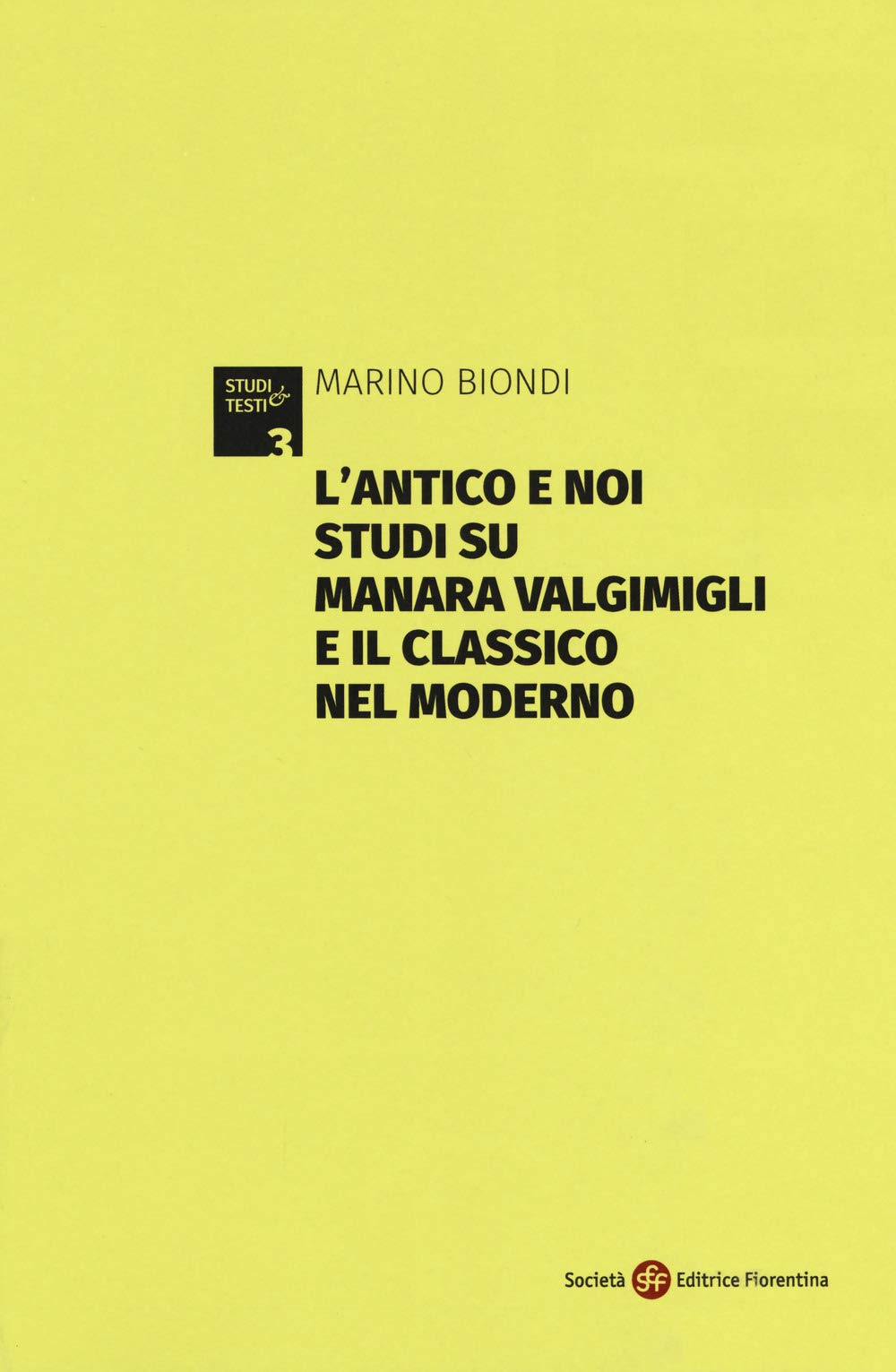 L'antico e noi. Studi su Manara Valgimigli e il classico nel moderno. Appendice di documenti carteggio Valgimigli-Norsa (1933-1941) (Studi e testi) Contemporary literature