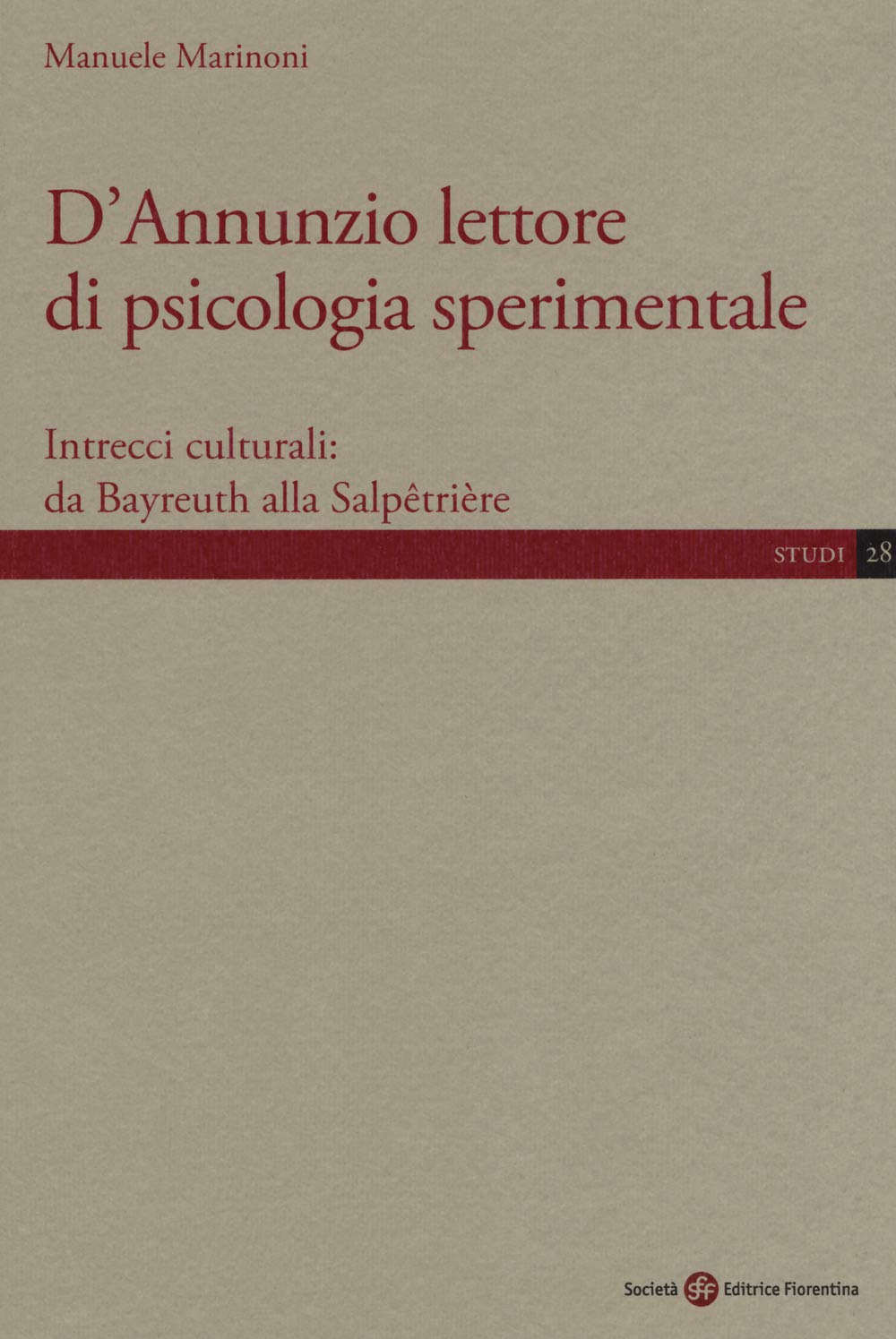 D'Annunzio lettore di psicologia sperimentale. Intrecci culturali: da Bayreuth alla Salpêtrière (Studi) Contemporary literature