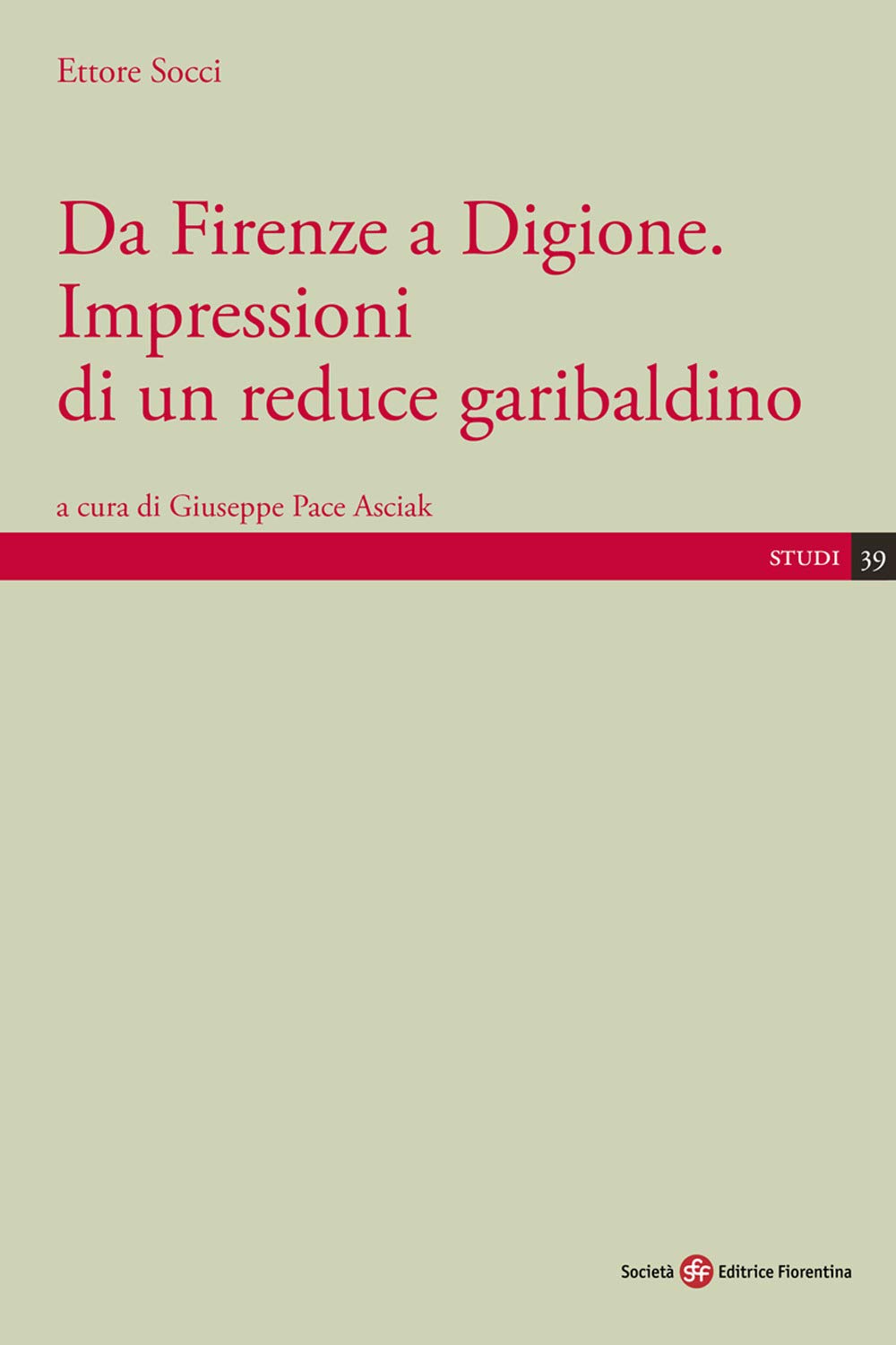 Da Firenze a Digione. Impressioni di un reduce garibaldino (Studi) Memories