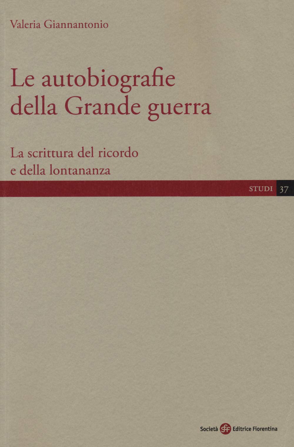 Le autobiografie della Grande guerra. La scrittura del ricordo e della lontananza (Studi) Contemporary literature