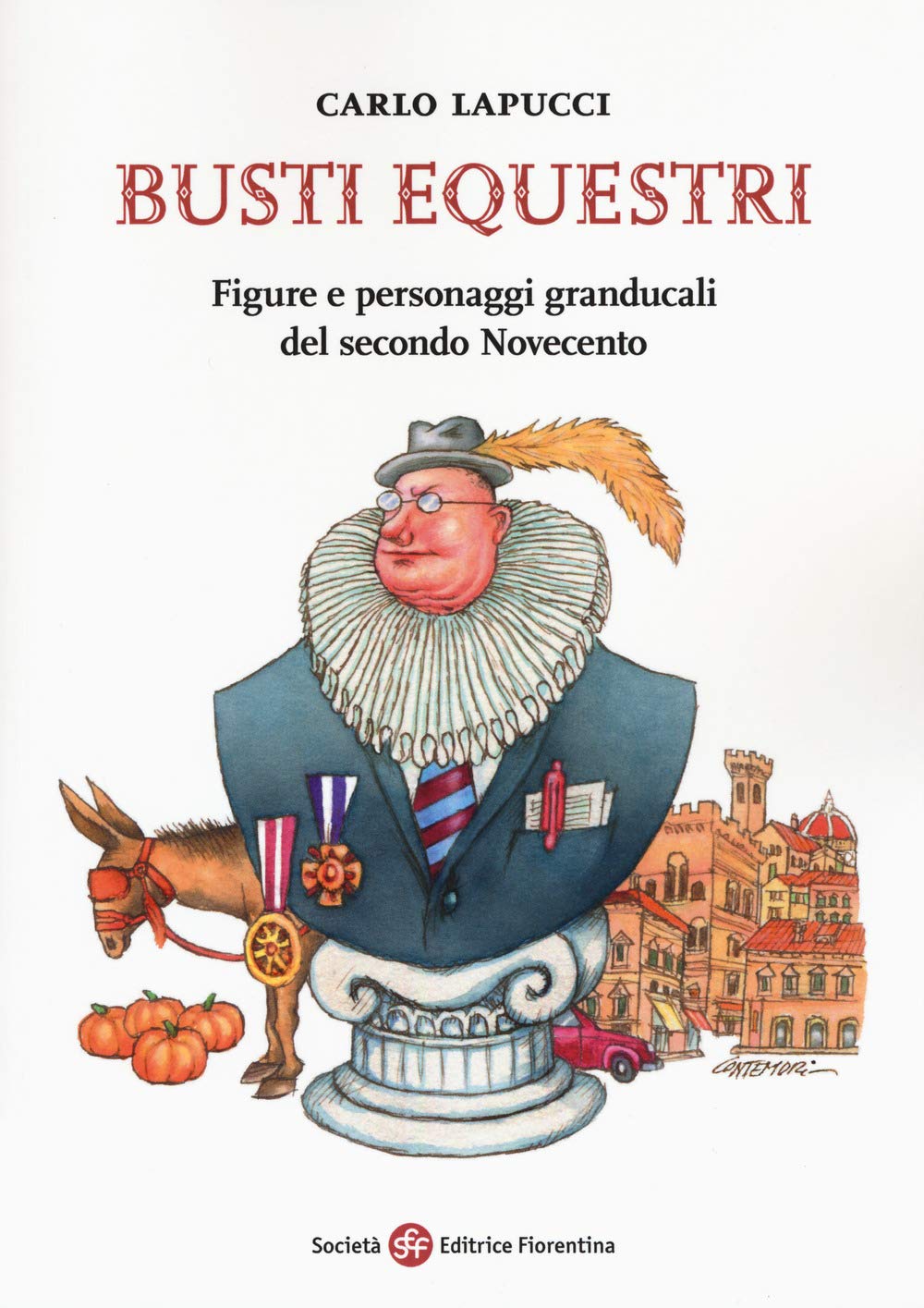Busti equestri. Figure e personaggi granducali del secondo Novecento (Narrativa) Memories
