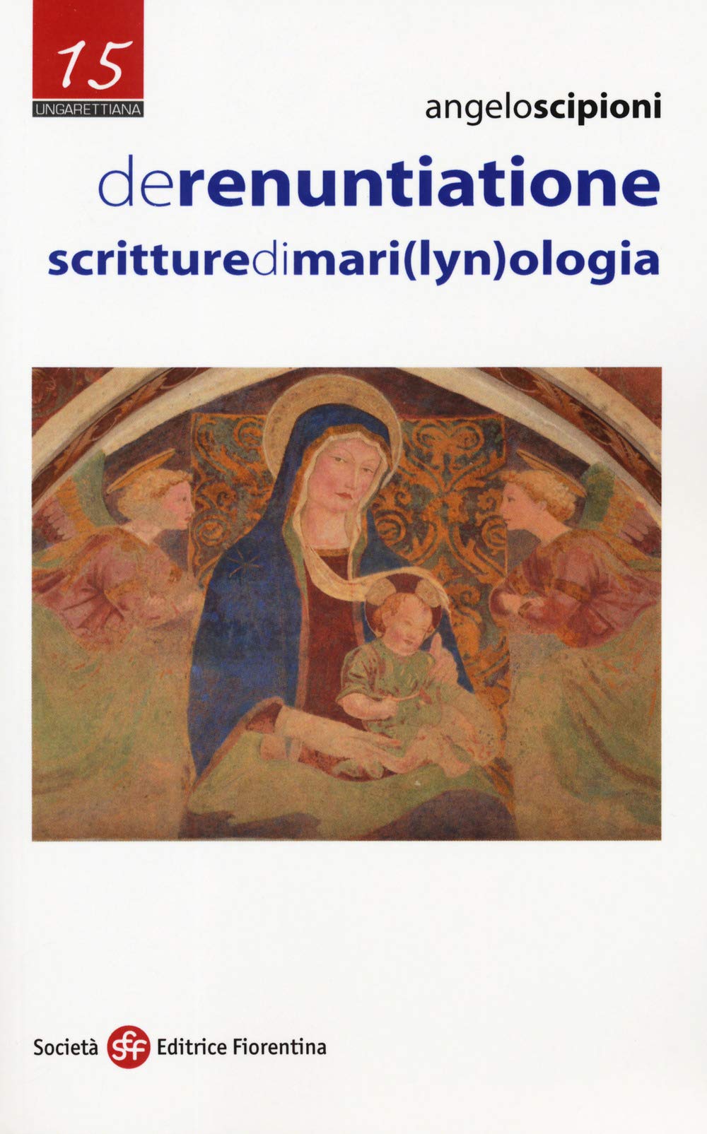 De renuntiatione. Scritture di mari(lyn)ologia (Ungarettiana) Poetry