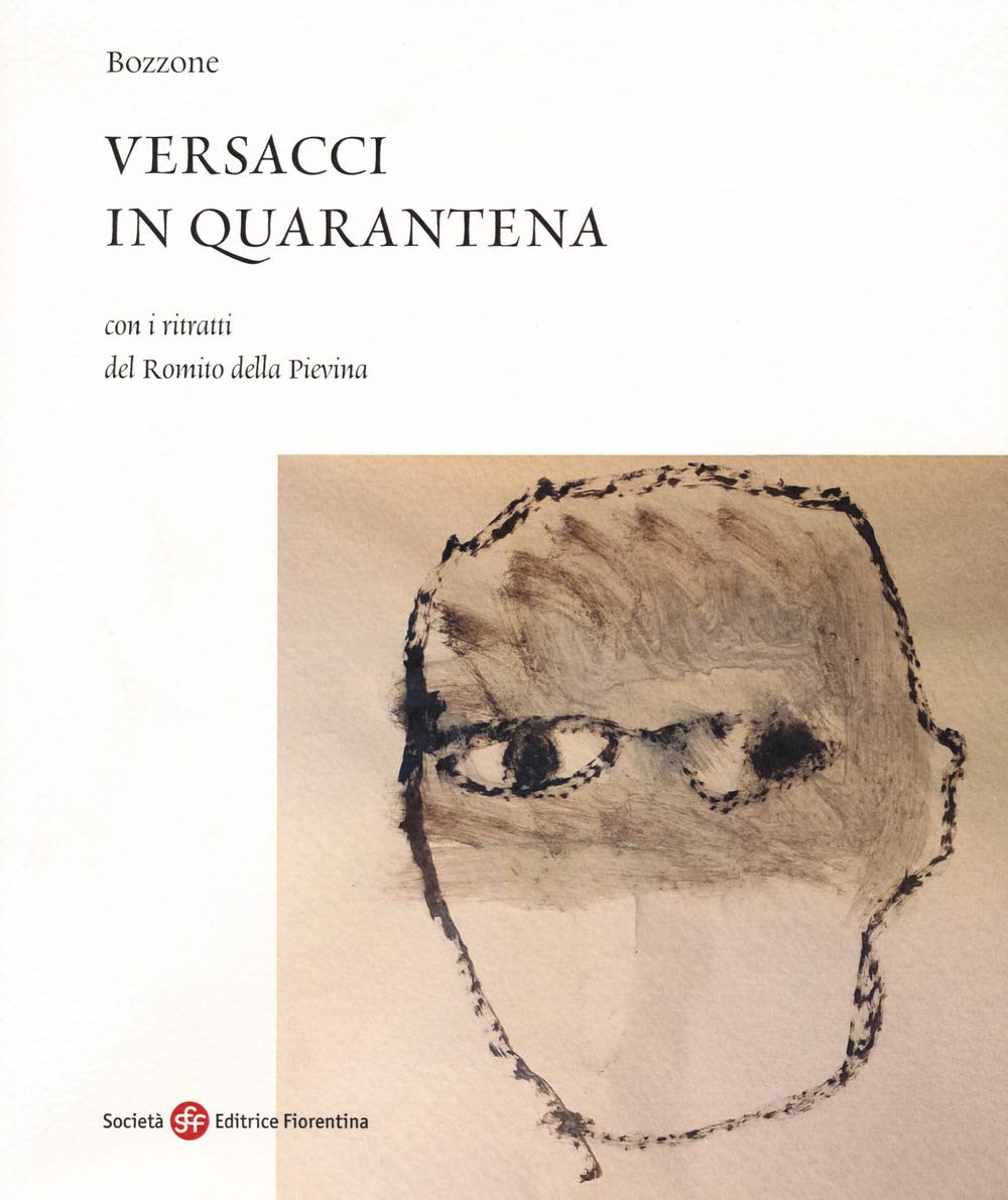 Versacci in quarantena. Con i ritratti del Romito della Pievina Poetry