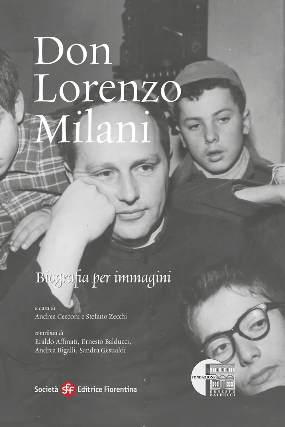 Don Lorenzo Milani. Biografia per immagini Politics & History