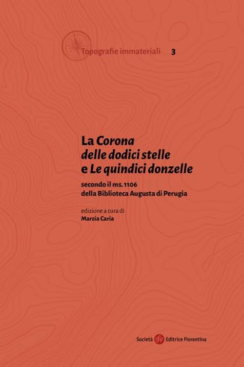 La «Corona delle dodici stelle» e «Le quindici donzelle» secondo il ms. 1106 della Biblioteca Augusta di Perugia (Topografie immateriali) Contemporary literature