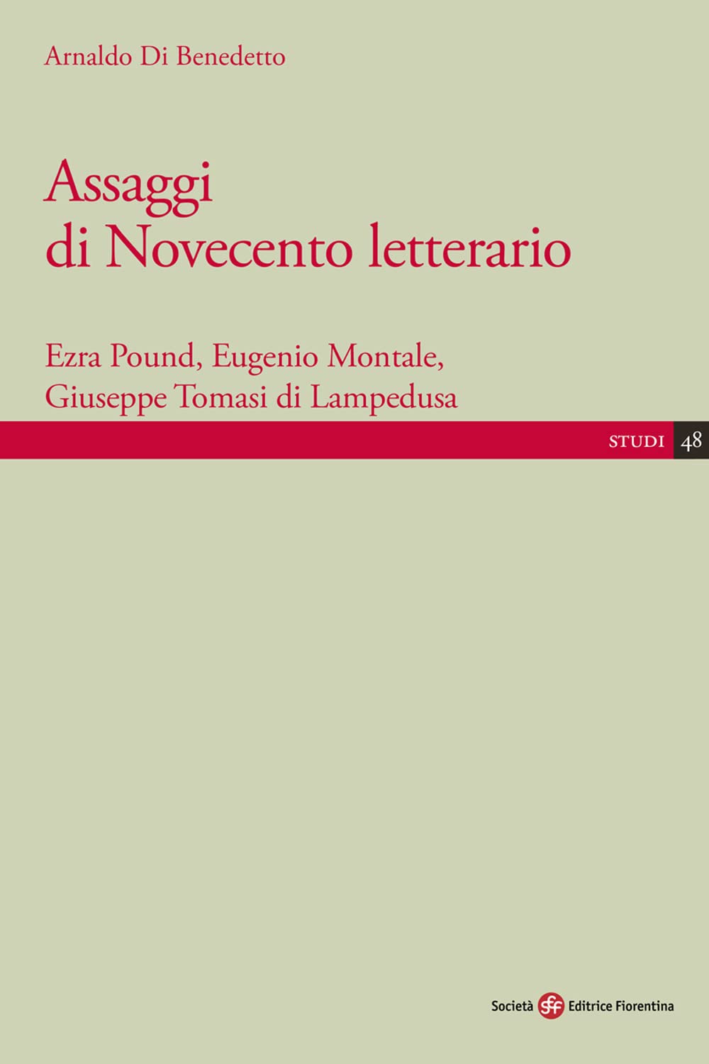 Assaggi di Novecento letterario. Ezra Pound, Eugenio Montale, Giuseppe Tomasi di Lampedusa (Studi, Band 48) Contemporary literature