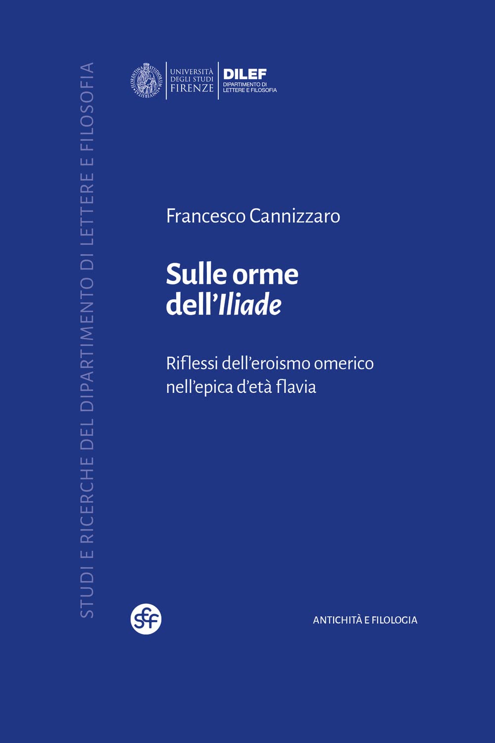 Sulle orme dell'Iliade. Riflessi dell'eroismo omerico nell'epica d'età flavia (Studi e ricerche del Dipartimento di lettere e filosofia) Contemporary literature