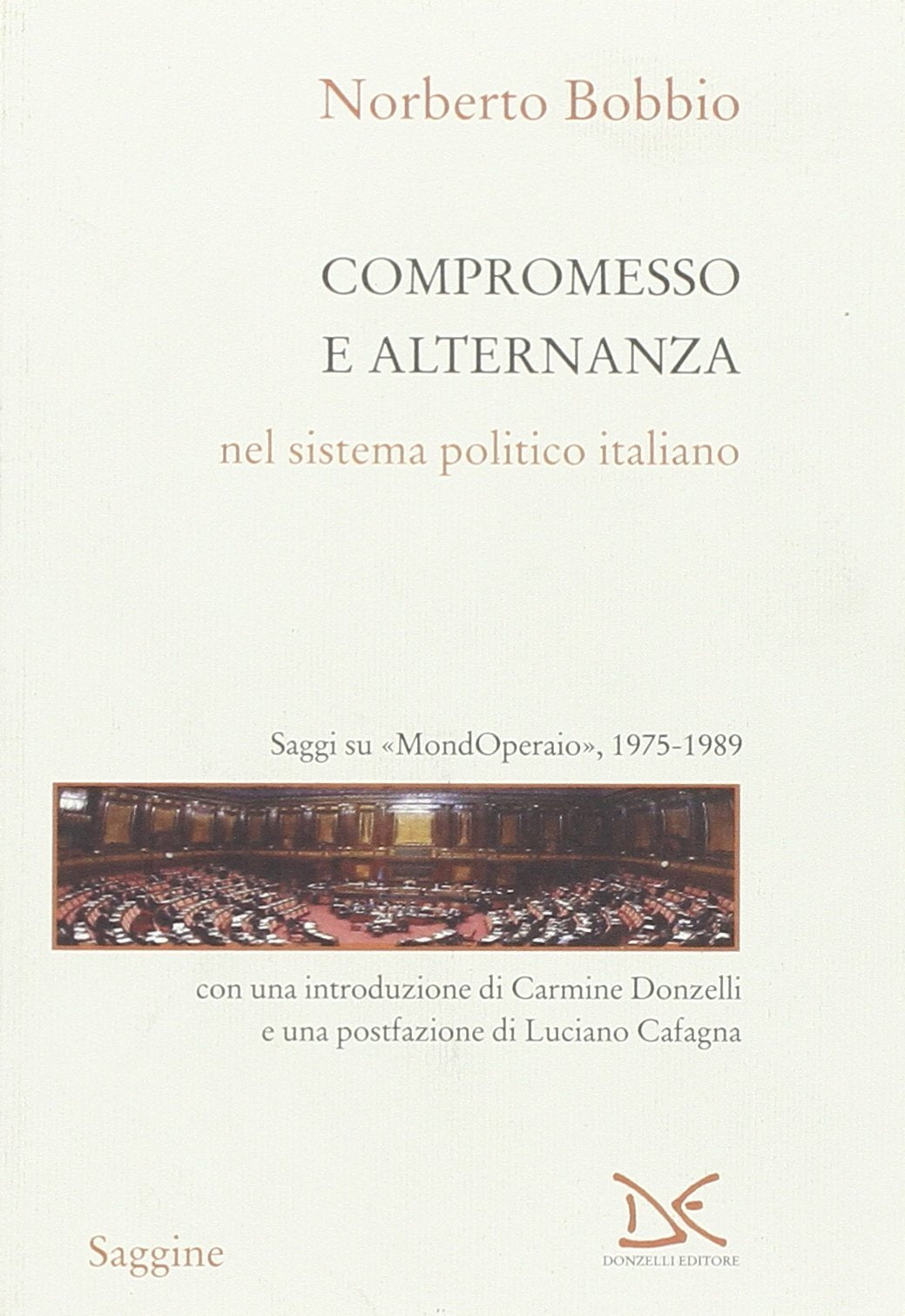 Compromesso e alternanza nel sistema politico italiano. Saggi su «MondOperai», 1975-1989 (Saggine) Politics & History