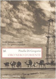 Oro nero d'Oriente. Arabi, petrolio e imperi tra le due guerre mondiali (Saggi. Storia e scienze sociali) Business, Finance & Career