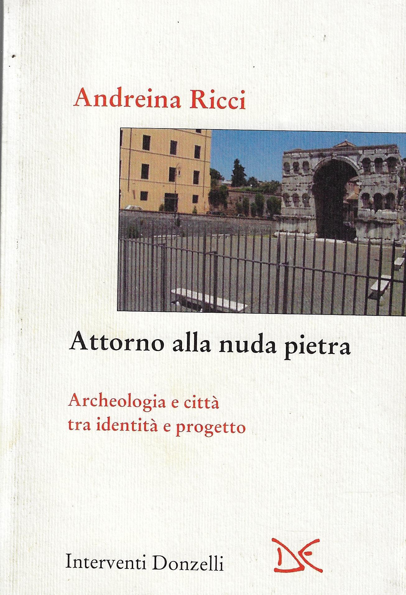 Attorno alla nuda pietra. Archeologia e città tra identità e progetto book