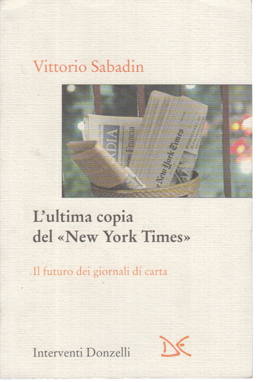 L'ultima copia del «New York Times». Il futuro dei giornali di carta book