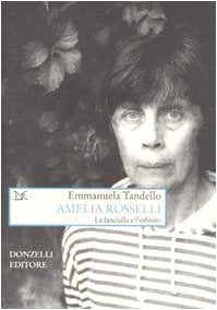 Amelia Rosselli. La fanciulla e l'infinito Contemporary literature