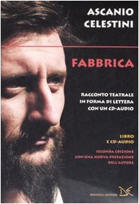 Fabbrica. Racconto teatrale in forma di lettera. Con CD Audio book