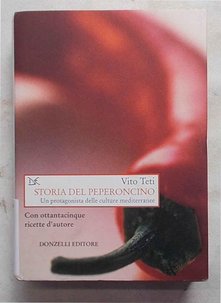 Storia del peperoncino. Un protagonista delle culture mediterranee. Con ottantacinque ricette d'autore Books