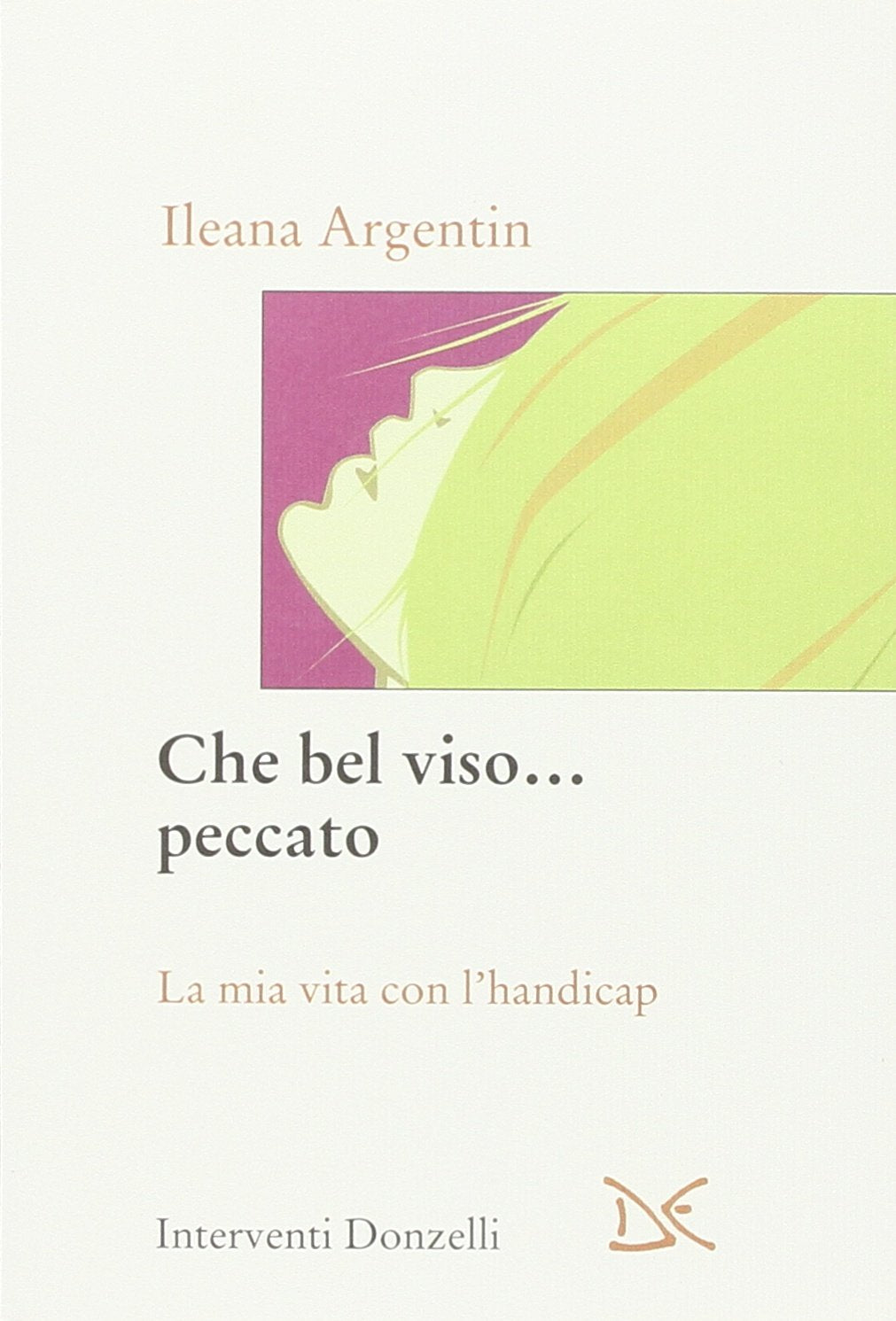 Che bel viso... peccato. La mia vita con l'handicap Books