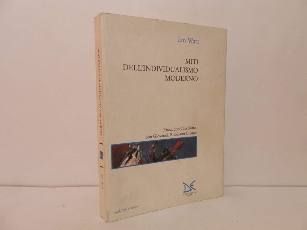 Miti dell'individualismo moderno. Faust, don Chisciotte, don Giovanni, Robinson Crusoe (Virgolette) Contemporary literature