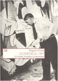 Guernica, 1937. Le bombe, la barbarie, la menzogna Politics & History