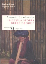 Piccola storia delle droghe. Dall'antichità ai giorni nostri book