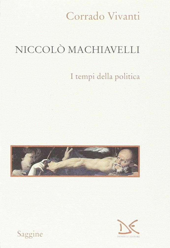 Niccolò Machiavelli. I tempi della politica book