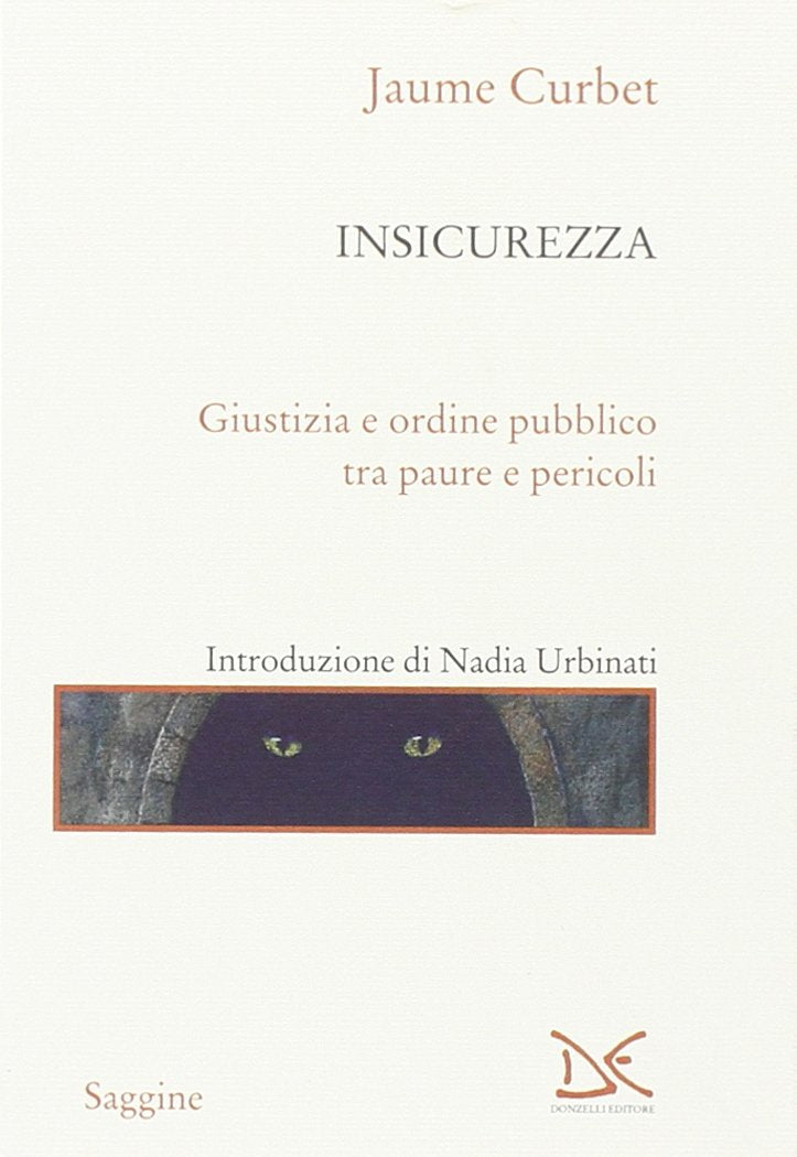 Insicurezza. Giustizia e ordine pubblico tra paure e pericoli Books
