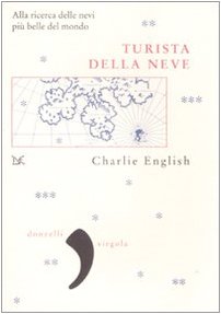 Turista della neve. Alla ricerca delle nevi più belle del mondo book