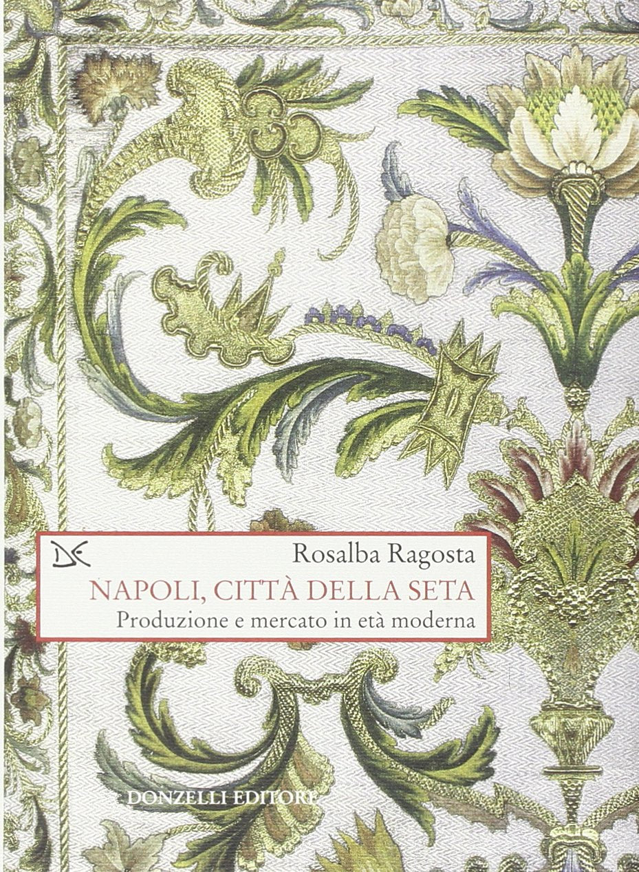 Napoli, città della seta. Produzione e mercato in età moderna book
