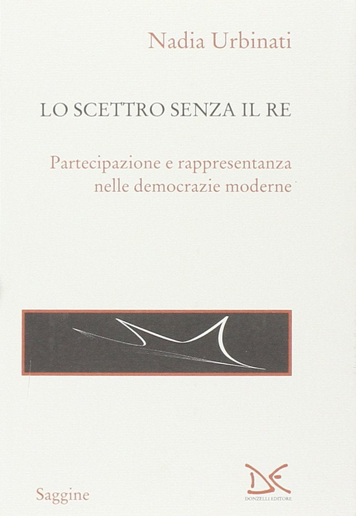 Lo scettro senza il re. Partecipazione e rappresentanza nelle democrazie moderne book