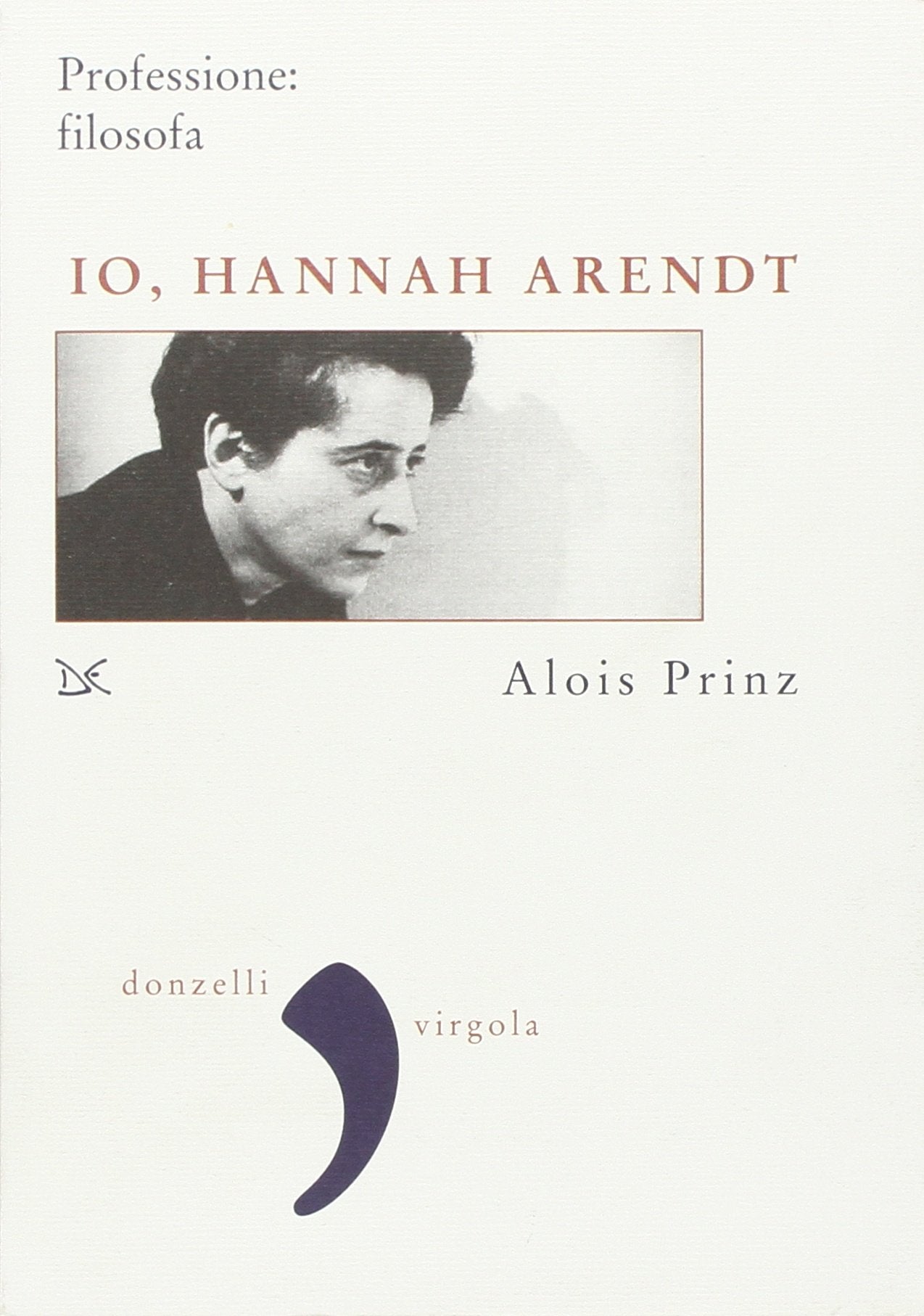 Io, Hannah Arendt. Professione: filosofa book