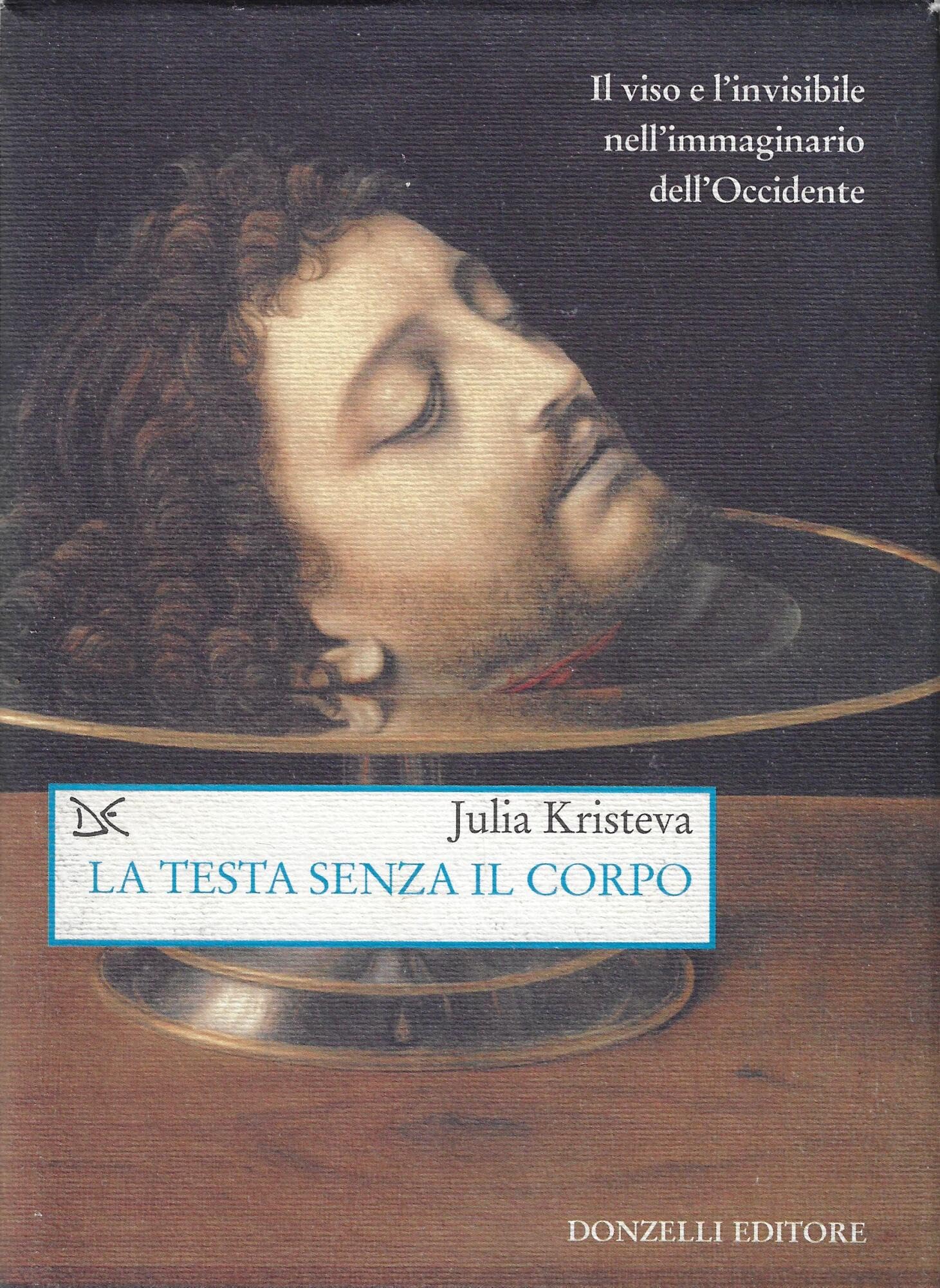 La testa senza il corpo. Il viso e l'invisibile nell'immaginario dell'Occidente. Ediz. illustrata book