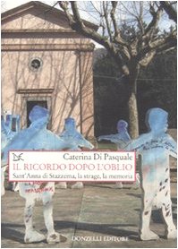 Il ricordo dopo l'oblio. Sant'Anna di Stazzema, la strage, la memoria (Saggi. Storia e scienze sociali) German history