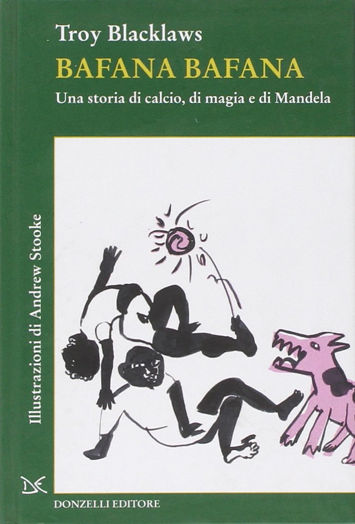 Bafana bafana. Una storia di calcio, di magia e di Mandela book