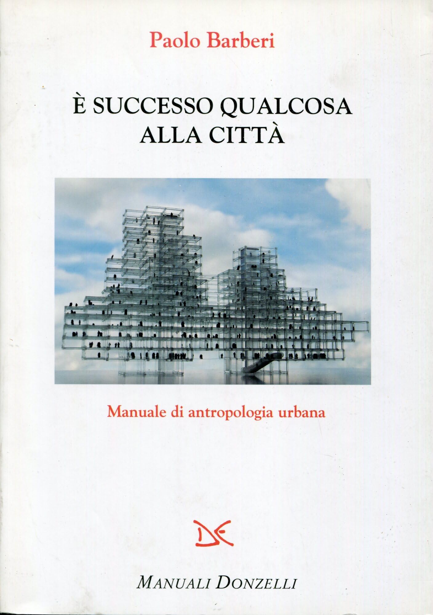È successo qualcosa alla città. Manuale di antropologia urbana book