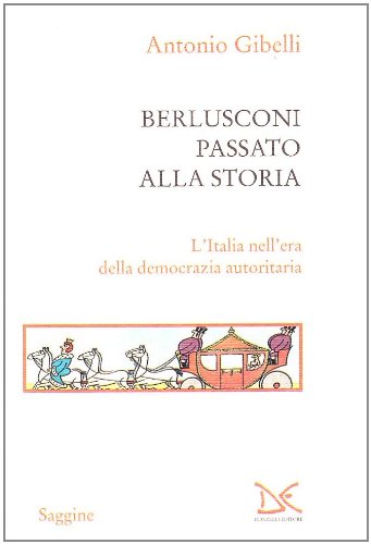 Berlusconi passato alla storia (Saggine) Social Sciences