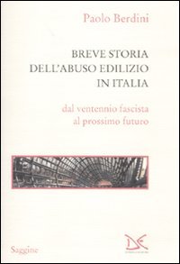 Breve storia dell'abuso edilizio in Italia dal ventennio fascista al prossimo futuro book