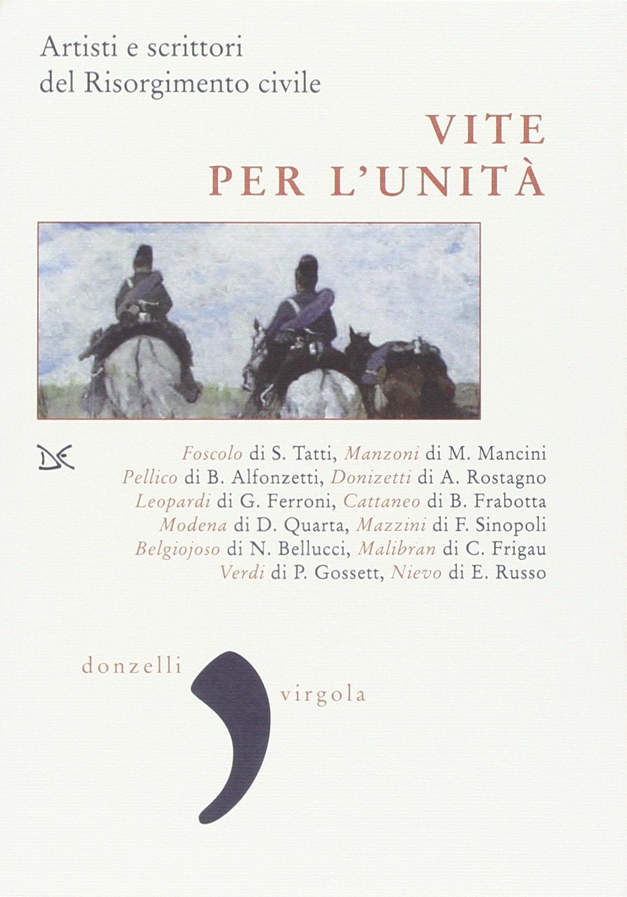 Vite per l'Unità. Artisti e scrittori del Risorgimento civile book