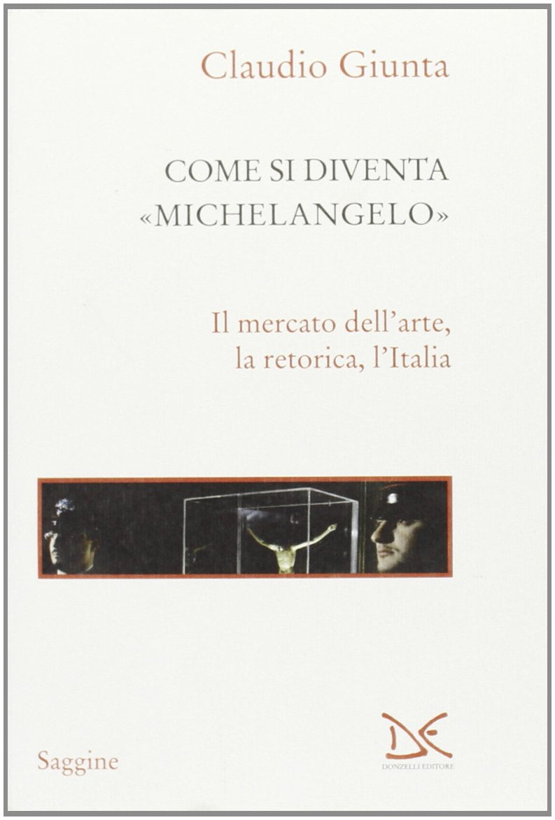 Come si diventa Michelangelo. Le peripezie di un presunto capolavoro (Saggine) Film, Art & Culture