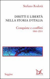Diritti e libertà nella storia d'Italia. Conquiste e conflitti 1861-2011 book