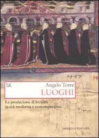 Luoghi. La produzione di località in età moderna e contemporanea Contemporary literature