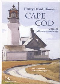 Cape Cod. Un luogo dell'anima americana. Con 10 dipinti di Edward Hopper (Meledonzelli) Essays & Short Stories