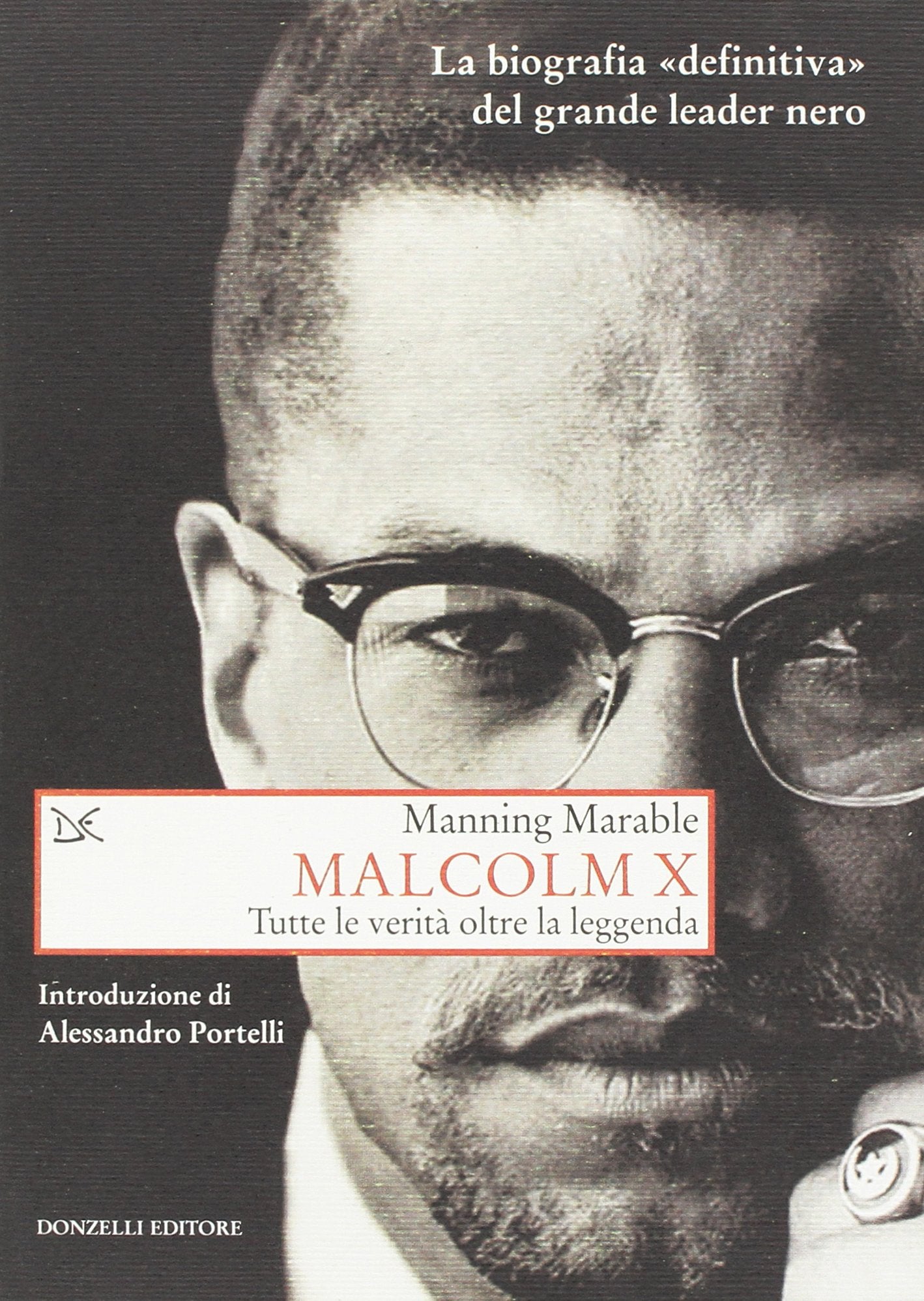 Malcolm X. Tutte le verità oltre la leggenda. La biografia «definitiva» del grande leader nero book