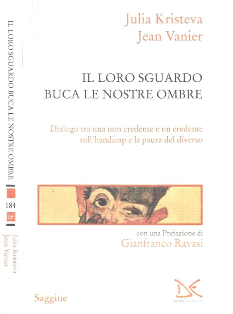 Il loro sguardo buca le nostre ombre. Dialogo tra un non credente e un credente sull'handicap e la paura del diverso Religion & Esotericism