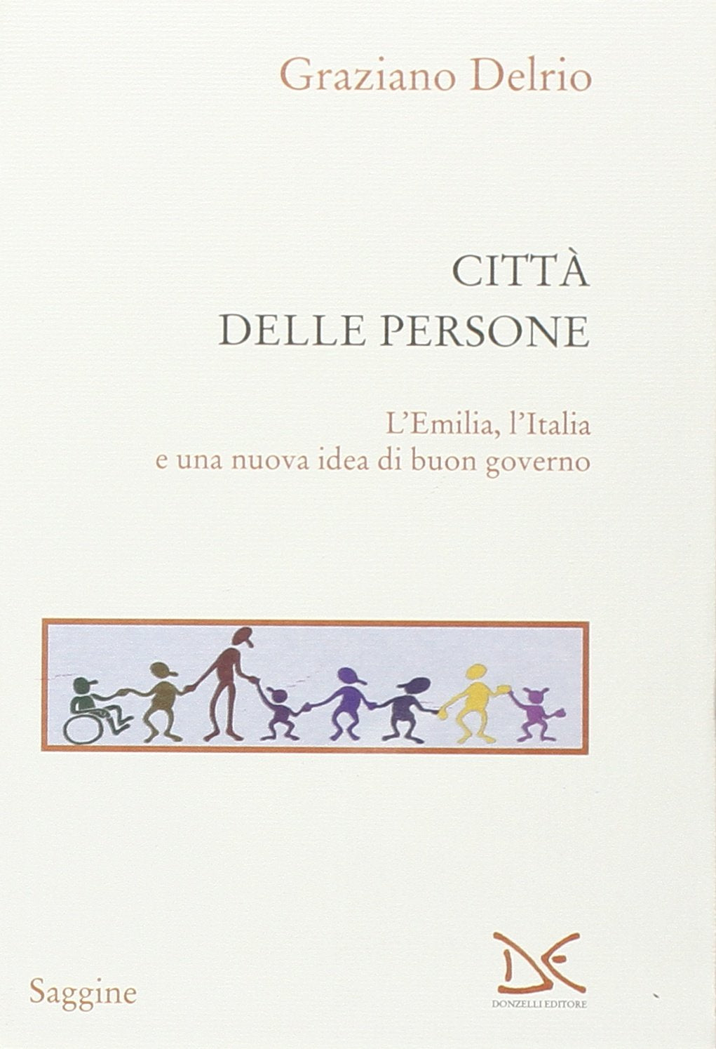 La città delle persone. L'Emilia,l'Italia e una nuova idea di buon governo book
