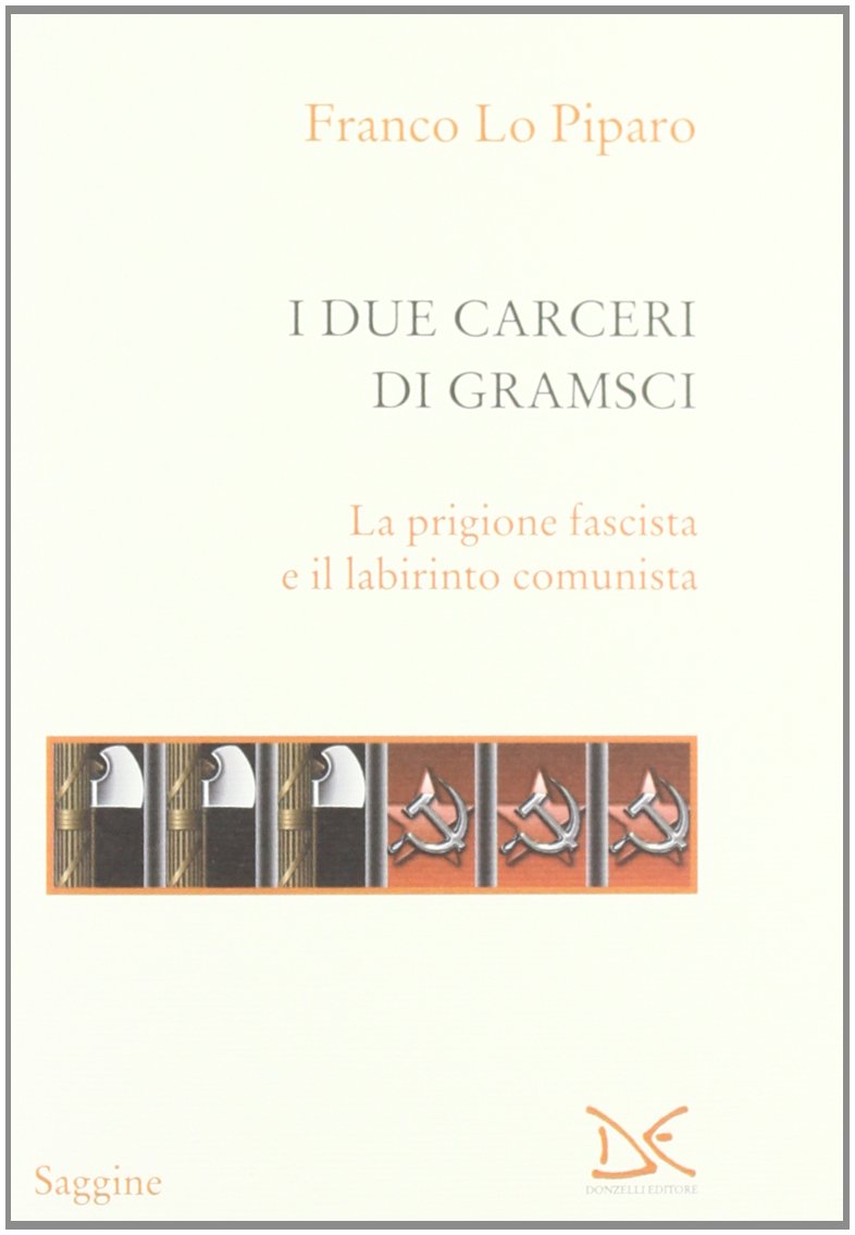 I due carceri di Gramsci. La prigione fascista e il labirinto del comunismo book